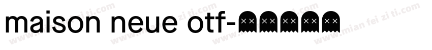maison neue otf字体转换